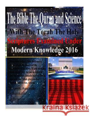The Bible The Quran and Science With The Torah The Holy Scriptures Examined Under Modern Knowledge 2016 Bucaille, Maurice 9781530059737