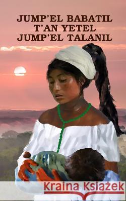 Jump'el Babaltil T?an Yetel Jump'el Talanil Edward Bolles Namsuny Bolles 9781530063901