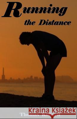 Running The Distance Kidwell, Thomas 9781530064748 Createspace Independent Publishing Platform