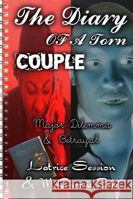 Diary Of A Torn Couple: Major Dilemma & Betrayal Mrchronic Black Latrice Lala Session 9781530066681 Createspace Independent Publishing Platform