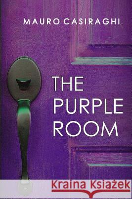 The Purple Room Mauro Casiraghi 9781530068319 Createspace Independent Publishing Platform