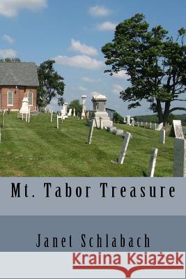 Mt. Tabor Treasure Janet Schlabach 9781530069095 Createspace Independent Publishing Platform