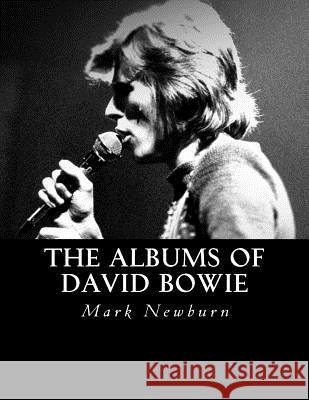 The Albums of David Bowie Mark S. Newburn 9781530070329 Createspace Independent Publishing Platform