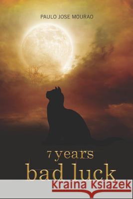 7 years bad luck: a cat's meow Mourao, Paul Jose 9781530071517