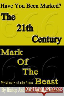 The 21TH Century Mark Of The Beast: My Ministry Is Under Attack Winslow, Chief Apostle Marilyn F. 9781530071746 Createspace Independent Publishing Platform