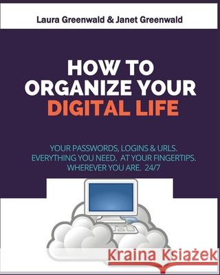 How To Organize Your Digital Life Greenwald, Janet 9781530072477 Createspace Independent Publishing Platform