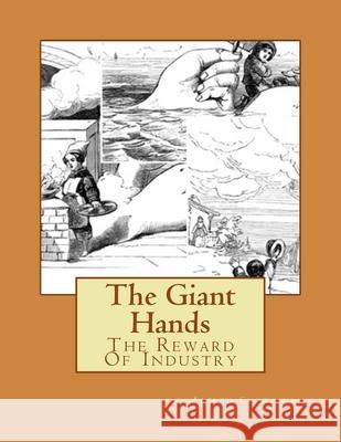 The Giant Hands Alfred Crowquill 9781530074235 Createspace Independent Publishing Platform