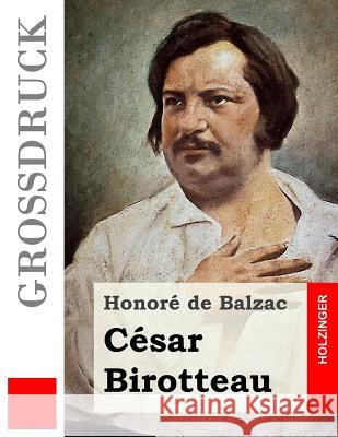 César Birotteau (Großdruck) Kaatz, Hugo 9781530075089 Createspace Independent Publishing Platform