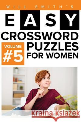 Will Smith Easy Crossword Puzzles For Women - Volume 5 Smith, Will 9781530075607 Createspace Independent Publishing Platform