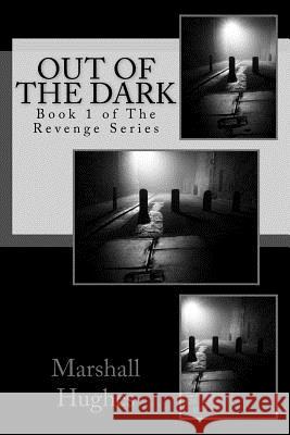 Out Of The Dark Hughes, Marshall 9781530077205 Createspace Independent Publishing Platform