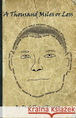 A Thousand Miles or Less: Poetry (1979-2015) Paul-Thomas Ferguson Paul-Thomas Ferguson Teresa Johnston 9781530078684