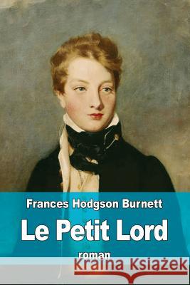 Le Petit Lord Frances Hodgson Burnett Eudoxie Dupuis 9781530080533