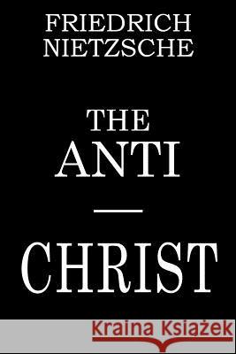 The Anti-Christ Friedrich Wilhelm Nietzsche H. L. Mencken 9781530080915 Createspace Independent Publishing Platform
