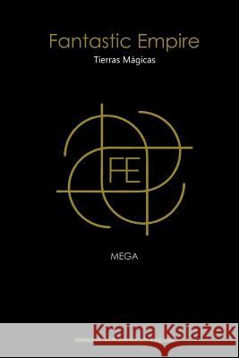 Fantastic Empire: Tierras Magicas Mega 9781530081479 Createspace Independent Publishing Platform