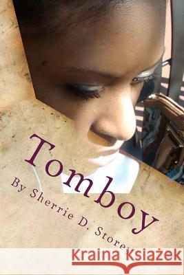 Tomboy Sherrie D. Storey 9781530084968 Createspace Independent Publishing Platform