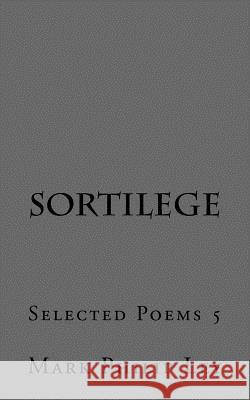 Sortilege: Selected Poems 5 Mark Philip Ley 9781530085170 Createspace Independent Publishing Platform