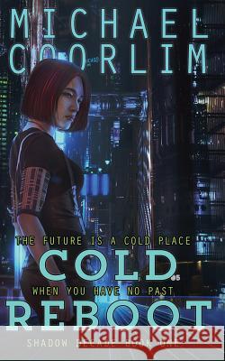 Cold Reboot Michael Coorlim 9781530085651 Createspace Independent Publishing Platform