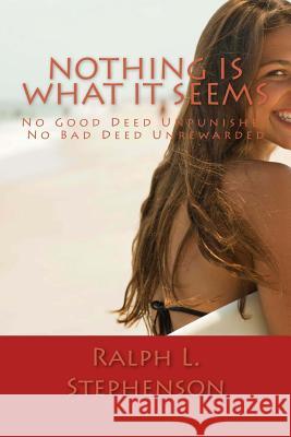 Nothing Is What It Seems Ralph L. Stephenson 9781530085750