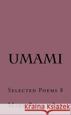 Umami: Selected Poems 8 Mark Philip Ley 9781530085798 Createspace Independent Publishing Platform