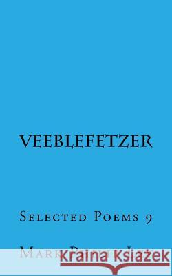 Veeblefetzer: Selected Poems 9 Mark Philip Ley 9781530085958 Createspace Independent Publishing Platform
