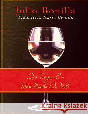 Dos Tragos En Una Noche De Vals Bonilla, Karla 9781530085972 Createspace Independent Publishing Platform