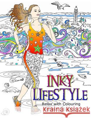 Inky Lifestyle: 50 anti-stress adult colouring book illustrations Elliston, H. C. 9781530086108 Createspace Independent Publishing Platform