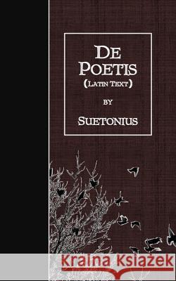 De Poetis: Latin Text Suetonius 9781530086320