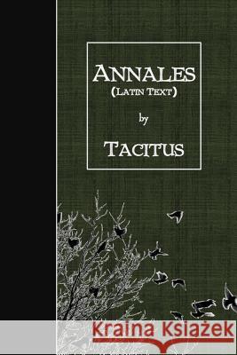 Annales: Latin Text Tacitus 9781530087501