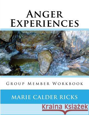 Anger Experiences: Group Member Workbook Marie Calder Ricks 9781530087747 Createspace Independent Publishing Platform