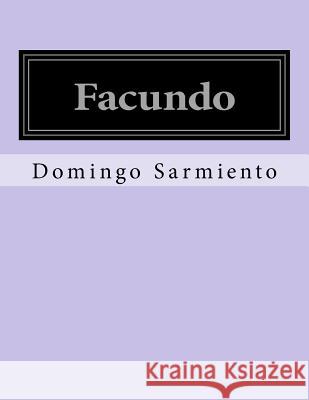 Facundo Domingo Faustino Sarmiento 9781530087983 Createspace Independent Publishing Platform