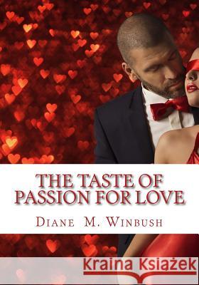 The Taste of Passion for Love: A Romance Sequel Mrs Diane M. Winbush 9781530088744 Createspace Independent Publishing Platform