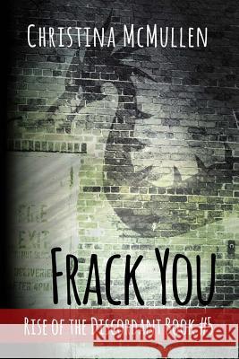 Frack You Christina McMullen 9781530088867 Createspace Independent Publishing Platform