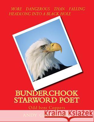 Bunderchook Starword Poet: Odd bent Coppers Gallagher, Andy 9781530089222 Createspace Independent Publishing Platform