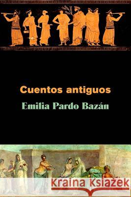 Cuentos antiguos Pardo Bazan, Emilia 9781530089437 Createspace Independent Publishing Platform