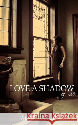 Love a Shadow of Me Wendy McQuiston Nikki Price 9781530091034 Createspace Independent Publishing Platform