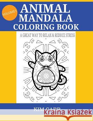 Animal Mandala Coloring Book: A Great Way To Relax & Reduce Stress Carr, Kim 9781530091102
