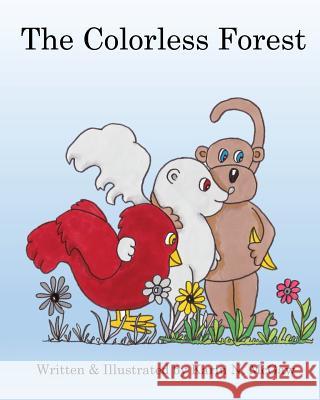 The Colorless Forest: Watch a forest with no color at all turn into a beautiful place McGaw, Karin Nilson 9781530092161 Createspace Independent Publishing Platform