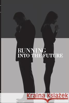 Running Into the Future N. Lee 9781530092987 Createspace Independent Publishing Platform