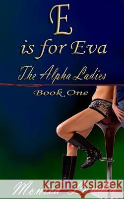 E is for Eva: The Alpha Ladies Roberge, Gini 9781530093878 Createspace Independent Publishing Platform