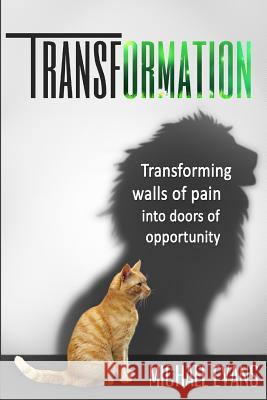 Transformation: Transforming walls of pain into doors of opportunity Evans, Michael 9781530094677