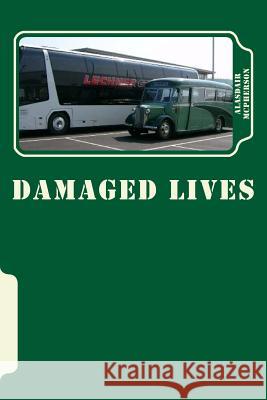 Damaged Lives: Six Novellas Alasdair McPherson 9781530096213 Createspace Independent Publishing Platform