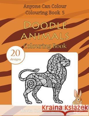 Doodle Animals Colouring Book Kevin Colourin 9781530099863 Createspace Independent Publishing Platform