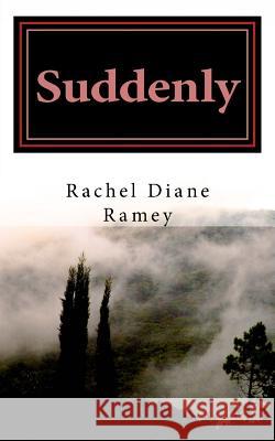 Suddenly Rachel Diane Ramey 9781530101368 Createspace Independent Publishing Platform