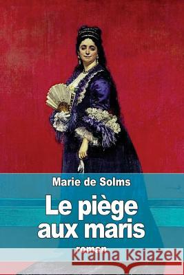 Le piège aux maris: Piège aux maris: tome 1 De Solms, Marie 9781530101719