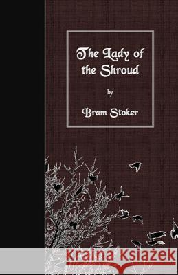 The Lady of the Shroud Bram Stoker 9781530102051 Createspace Independent Publishing Platform