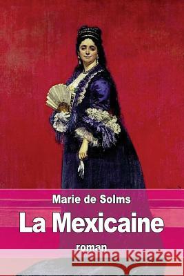 La Mexicaine: Piège aux maris: tome 3 De Solms, Marie 9781530102082