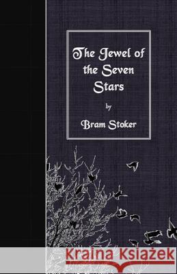The Jewel of the Seven Stars Bram Stoker 9781530102709 Createspace Independent Publishing Platform