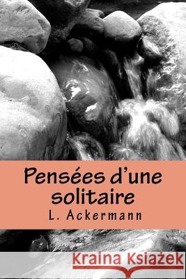 Pensées d'une solitaire: précédées de fragments inédits Peretz P., More Yojanan Ben 9781530103423
