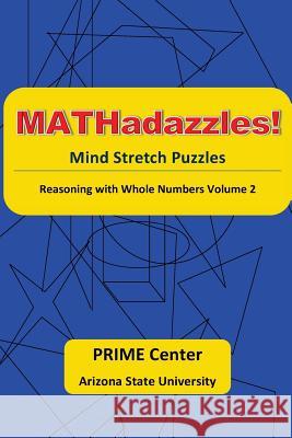 MATHadazzles Mind Stretch Puzzles: Reasoning with Numbers Volume 2 Cavanagh, Mary C. 9781530104185 Createspace Independent Publishing Platform