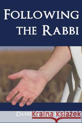 Following the Rabbi Daniel R. Skillman 9781530105519 Createspace Independent Publishing Platform